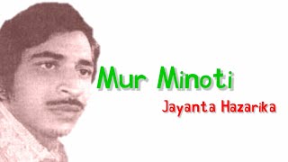 Mur Minoti Lyrical Video  Jayanta Hazarika [upl. by Aicelav]