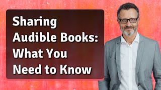 Sharing Audible Books What You Need to Know [upl. by Ffej940]