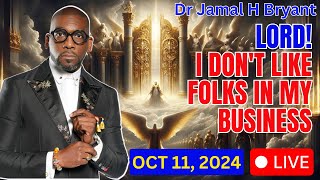 I DONT LIKE FOLKS IN MY BUSINESS  Dr Jamal H Bryant  Oct 11 2024 [upl. by Nnylyoj]