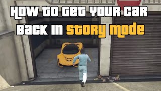 GTA 5 How To Get Your Car Back In Story Mode [upl. by Ogata]