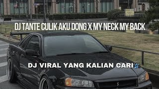 DJ TANTE CULIK AKU DONG X MY NECK MY BACK  DJ VIRAL TIKTOK SLOWED REVERB [upl. by Naryb430]