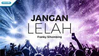 Franky Sihombing  Jangan Lelah official lyric video [upl. by Llekcor]