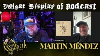 Opeth and White Stones  Martin Mendez  Vulgar Display of Podcast [upl. by Hoon]