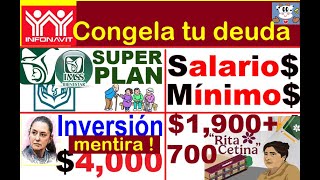 INFONAVIT CONGELA TU DEUDA SUPER PLAN SALUD SALARIO MINIMO INVERSION 4000 MENTIRA BECA RITA C [upl. by Alston]