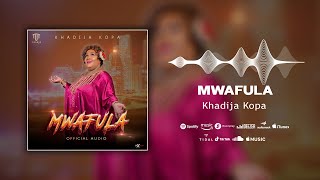 Khadija kopa  Mwafula Official Audio [upl. by Anawot]