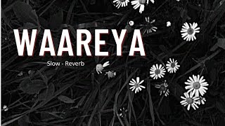 Duniya Saari Chadd Ke Chaleya Teriyan Raahan Teriyan Galiyan  Waareya Song  Slow  Reverb [upl. by Kial]