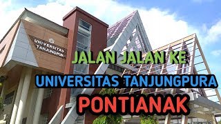 JALAN JALAN KE KAMPUS UNTAN  UNIVERSITAS TANJUNGPURA [upl. by Pickard292]