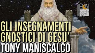 GLI INSEGNAMENTI GNOSTICI DI GESU  TONY MANISCALCO con LEONARDO PAOLO LOVARI [upl. by Clarette228]