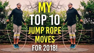 MY TOP 10 JUMP ROPE MOVES FOR 2018 THE WORLD NEEDS TO SEE THIS [upl. by Naelcm118]