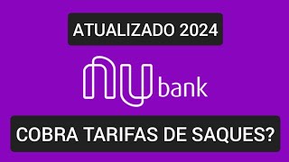 Tarifa de saque Nubank 2024 [upl. by Edak]