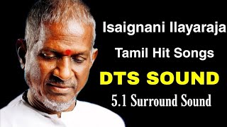 isaignani Ilayaraja Tamil hit songs  DTS SOUND  51 Surround Sound  இளையராஜா பாடல்கள் [upl. by Elamrej636]