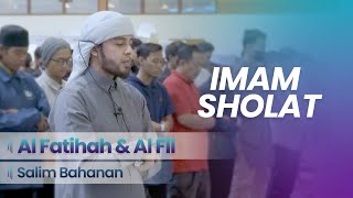 Imam Sholat  SURAT Al FATIHAH amp SURAT AL FIL  Salim Bahanan [upl. by Mochun]