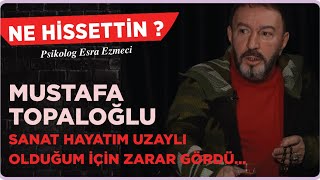 Mustafa Topaloğlu  Sanat hayatım uzaylı olduğum için zarar gördü Esra Ezmeci  Ne Hissettin [upl. by Schapira]