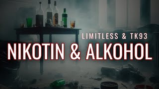 quotNIKOTIN amp ALKOHOLquot  Limitless feat TK93 [upl. by Nagyam491]