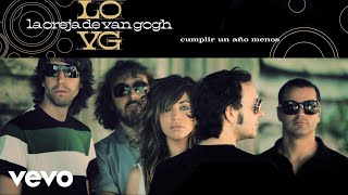 La Oreja de Van Gogh  Cumplir un Año Menos Audio [upl. by Zara618]