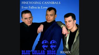 Fine Young Cannibals  Ever fallen in love Blue Collar Bros remix [upl. by Shawnee]