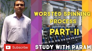 WORSTED SPINNING PROCESS PART 2  Study with Param  Parmanand [upl. by Debbra]