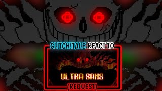 GLITCHTALE REACT TO ULTRA SANS FIGHT REQUEST [upl. by Yrrok]