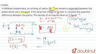 In Millikans experiment an oil drop of radius 104 cm remains suspended between the [upl. by Edmonds954]