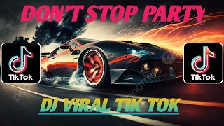 DONT STOP PARTY  DJ VIRAL TIK TOK YANG KALIAN CARI   Dj Voltage Rmx [upl. by Herates921]