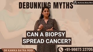 Debunking Myths Can a Biopsy Spread Cancer Dr Kanika Explains [upl. by Elsy92]