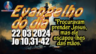 EVANGELHO DO DIA 22032024 COM REFLEXÃO Evangelho Jo 103142 [upl. by Lorens]