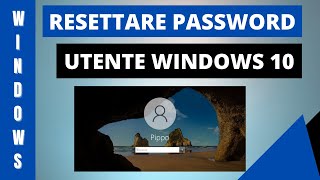 Resettare password di un utente Windows 10 [upl. by Herahab]