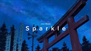 Sparkle  Your Name「 Kimi no na wa 」4K [upl. by Yecad828]