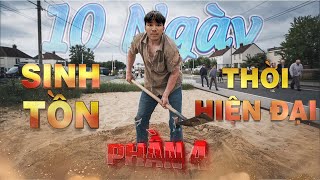 PHD  10 Ngày Sinh Tồn Thời Hiện Đại Với KHÁCH MỜI  Ep 4  Survival With No Money 10 Day [upl. by Eralcyram]