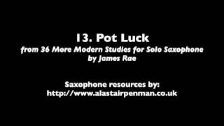 13 Pot Luck from 36 More Modern Studies for Solo Saxophone by James Rae [upl. by Enyalb38]