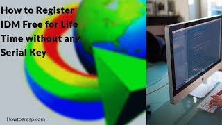 How to Register IDM Free for Life Time without any Serial Key [upl. by Elletsyrk498]