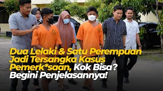 DUA LELAKI amp SATU PEREMPUAN JADI TERSANGKA KASUS PEMERKSAAN SIMAK PENJELASANNYA [upl. by Ileyan]