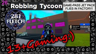 Game Pass Jet Pack Flies In Factory ROBBING TYCOON 26  Lets Play ROBLOX [upl. by Gasparo]