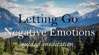 Letting Go of Negative Emotions Guided Meditation [upl. by Norraa]