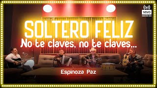 Espinoza Paz  Soltero Feliz En Vivo [upl. by Clementi]