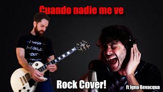 Cuando nadie me ve  ROCK COVER ft Ignabevacqua [upl. by Boylan302]