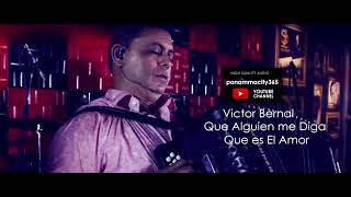 Victor Bernal  Que Alguien Me Diga Que Es El Amor  Música Típica de Panamá [upl. by Aras908]