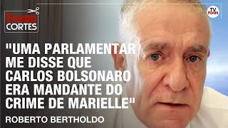 Parlamentar revelou envolvimento de Carlos Bolsonaro no caso MariellequotTinha provasquot diz Bertholdo [upl. by Sabino]