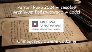 Patroni Roku 2024 w zasobie Archiwum Państwowego w Łodzi  Olimpijczycy z Ziemi Łódzkiej [upl. by Ennylyak]