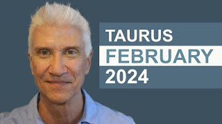 Taurus February 2024 · AMAZING PREDICTIONS [upl. by Yelruc]