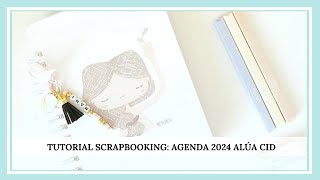 ✂️TUTORIAL SCRAPBOOKING AGENDA 2024 ALÚA CID [upl. by Airotnahs]