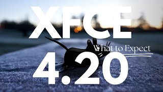 What to Expect from XFCE 420 – A New Era for Lightweight Desktops [upl. by Northington89]