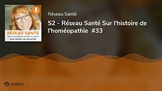 S2  Réseau Santé Sur lhistoire de lhoméopathie 33 [upl. by Ellehcsar62]