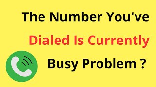 The Number You Have Dialed Is Currently Busy Please Try Again Later Problem  In Hindi [upl. by Sung]