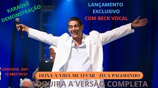 KARAOKÊ Zeca Pagodinho Deixa a Vida Me Levar COM BECK VOCAL CONT 12 988170131 [upl. by Aicella766]