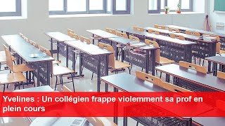 Yvelines  Un collégien frappe violemment sa prof en plein cours [upl. by Nirat]