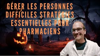 Gérer les Personnes Difficiles Stratégies Essentielles pour Pharmaciens [upl. by Carvey]