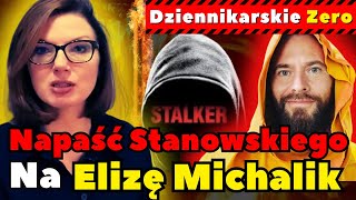 Napaść Krzysztofa Stanowskiego na Elizę Michalik  Dziennikarskie Zero [upl. by Darnall]