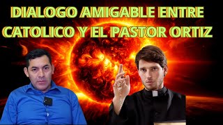 DIALOGO AMIGABLE ENTRE CATOLICO Y EL PASTOR ORTIZ [upl. by Ettenrahc526]