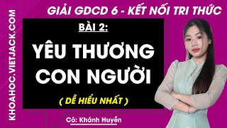 Giáo dục công dân Lớp 6 Bài 2 Yêu thương con người  Trang 9 11 12  Kết nối tri thức [upl. by Petrine]